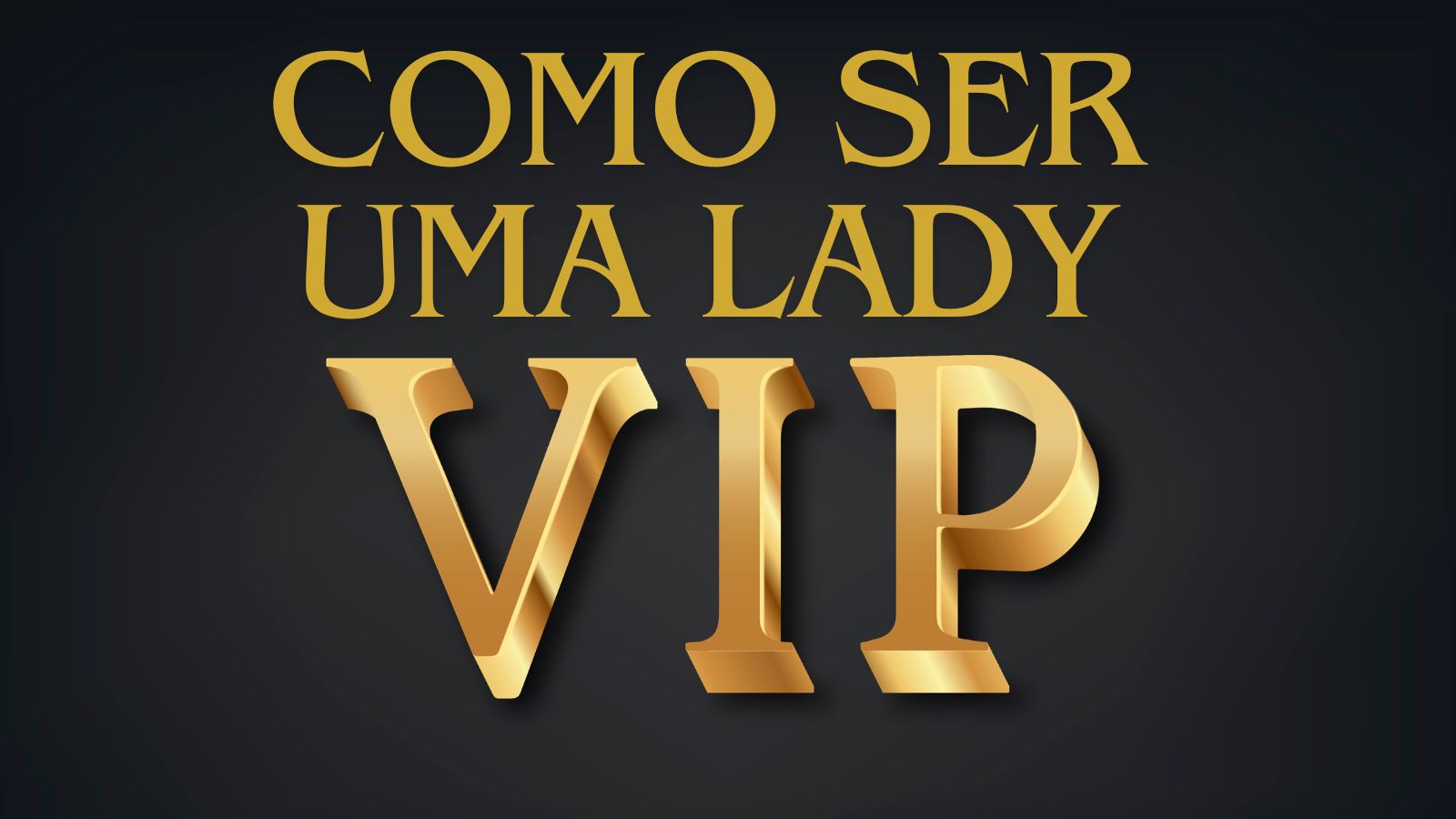 RioLadies-Como ser uma lady Vip